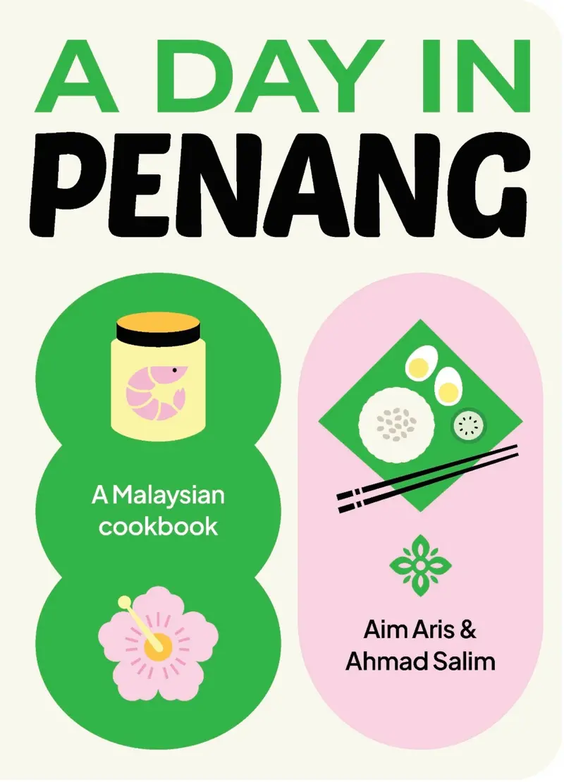 A Day In Penang: A Culinary And Cultural Journey By Aim Aris & Ahmad Salim 1