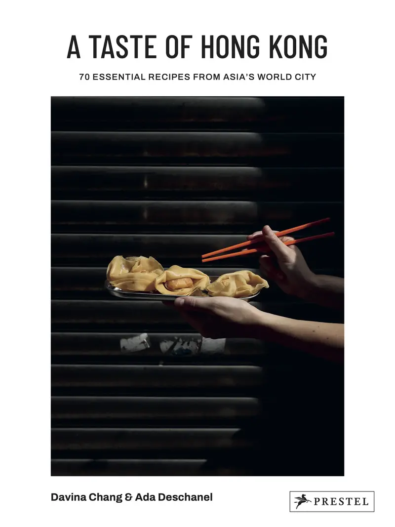 A Taste Of Hong Kong: Recipes And Stories By Davina Chang & Ada Deschanel 1